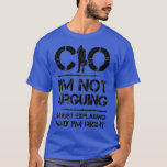 T-shirt CIO Dans le Not Arguing<br><div class="desc">CIO En cas d'arguing Dans le Just Explaining Why In Right Very Funny Office Venin TShir Check out our family t shirt selection for the very best in unique or custom,  handmade pieces from our shops.</div>