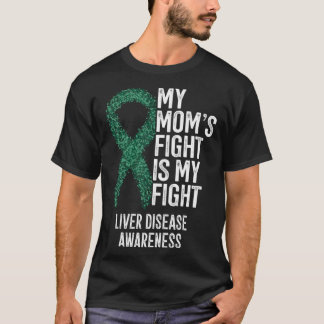 T-shirt Cirrhosis My Mom s Fight Is My Fight Liver Disease