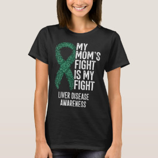 T-shirt Cirrhosis My Mom s Fight Is My Fight Liver Disease