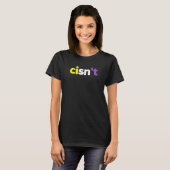 T-shirt Cis pas non binaire Lgbtq Pride Cisnt Lgbt Nonbina (Devant entier)