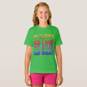 T-shirt Citation Adorables Je suis désolé Ai-je roulé mes  (Devant entier)