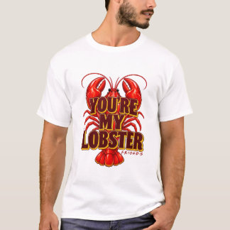 T-shirt Citation Amis Vous êtes Mon Homard