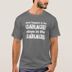 T-shirt Citation amusante de ce qui se passe dans Garage S