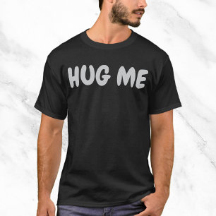 T-shirt Citation amusante de Hug Me