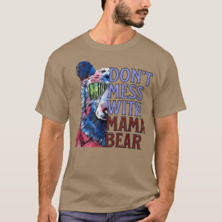 T-shirt Citation amusante de Mama Bear, ne pas mettre la m