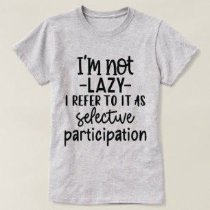T-shirt Citation amusante sur la participation sélective e