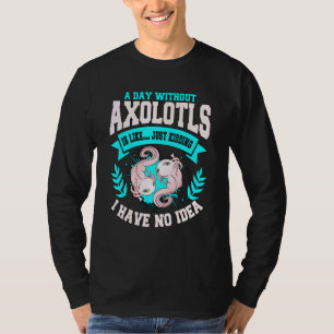 T-shirt Citation Axolotl Par Jour Sans Axolotls