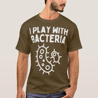 T-shirt Citation biologique Je joue avec les bactéries un 
