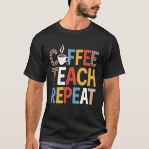 T-shirt Citation Café Répéter Citation Drôle pour les Ense