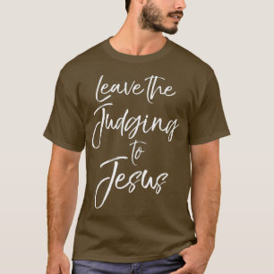 T-shirt Citation chrétienne mignonne Drôle Dire Laissez le