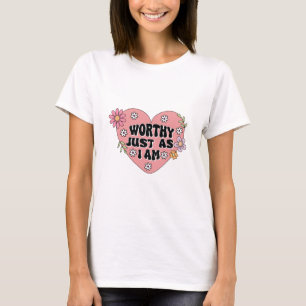 T-shirt Citation d'amour de soi digne tel que je suis