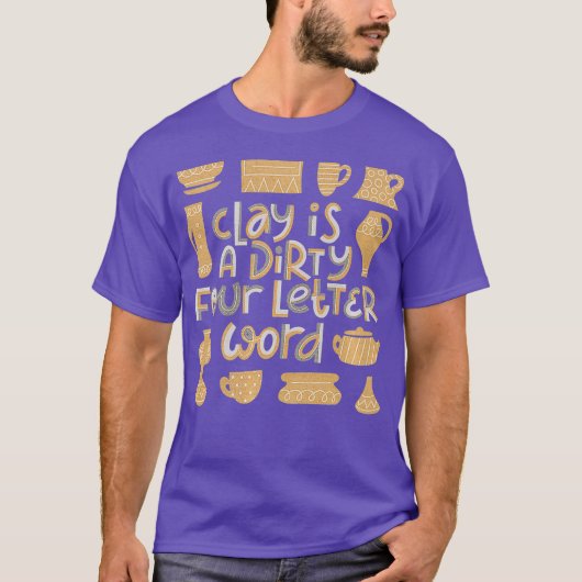 T-shirt Citation d'argile de poterie amusante pour Potters (Devant)