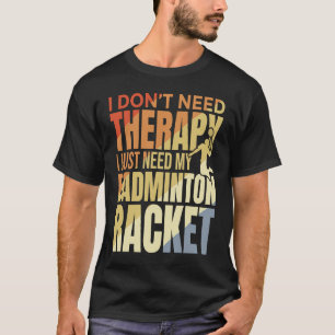 T-shirt Citation de badminton Badminton Therapy