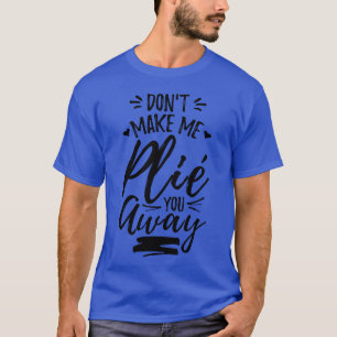 T-shirt Citation de ballet drôle drôle