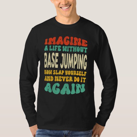 T-shirt Citation de Base Jumping pour le saut de base (Devant)