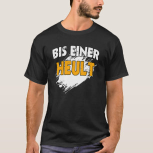 T-shirt Citation de Bis einer Heult Slogan