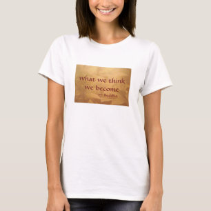 T-shirt Citation de Bouddha ; Ce que nous pensons, nous le