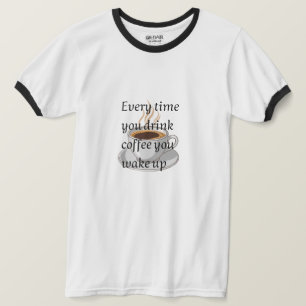 T-shirt Citation de café drôle - "Quand vous buvez du café