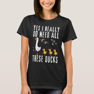 T-shirt Citation De Canard Oui J'Ai Vraiment Besoin De Tou