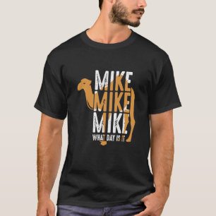 T-shirt Citation de chameau Mike Mike Mike Quel jour somme