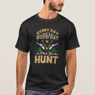 T-shirt Citation De Chasseur Drôle Chaque Jour Est Bon Jou