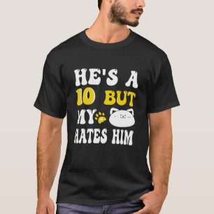 T-shirt Citation de chat Il est un 10 mais mon chat le dét