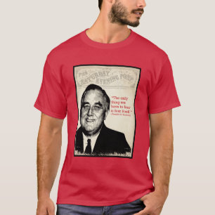 T-shirt Citation de Franklin D. Roosevelt