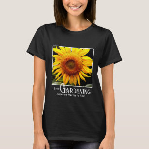 T-shirt Citation de jardinage drôle tournesol jaune soleil