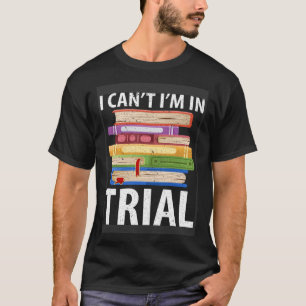 T-shirt Citation de l'avocat de Can't I in Trial Avocat Sa