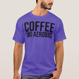 T-shirt Citation de l'entraîneur d'aérobic amusant Café et