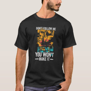 T-shirt Citation De L'Huile De Forage De Terrain D'Huile P