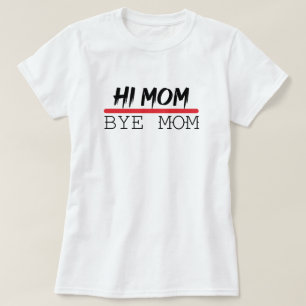 T-shirt Citation de maman amusante, Salut Maman Bye Maman,