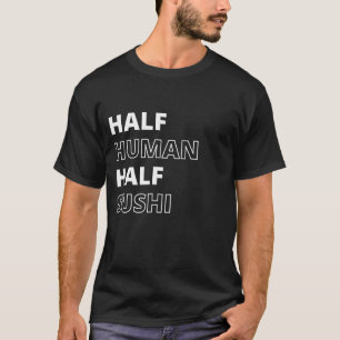 T-shirt Citation de nourriture drôle Moitié humain moitié