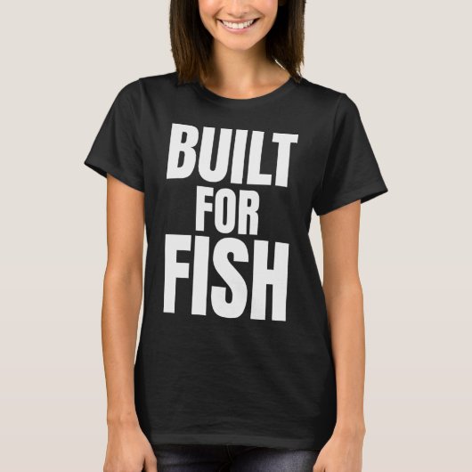 T-shirt Citation de pêcheur Built For Fish (Devant)