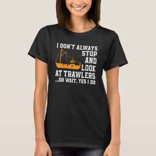 T-shirt Citation de pêcheur de chalutiers de pêche Bateau