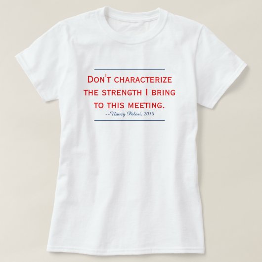 T-shirt Citation de Pelosi Ne personnifiez pas ma force (Design devant)