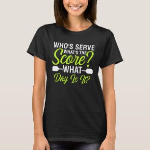 T-shirt Citation de Pickleball dont Serve Whats the Score