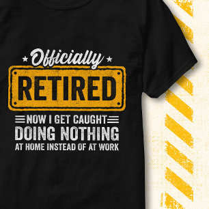 T-shirt Citation de retraite amusante Travail officielleme