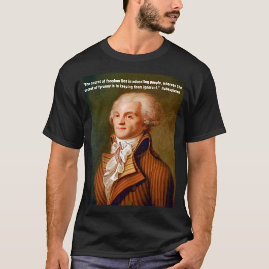 T-shirt Citation de Robespierre sur la liberté et la tyran (Devant)