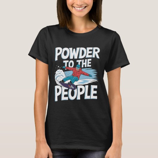 T-shirt Citation De Snowboarder - Poudre Pour Le Peuple (Devant)