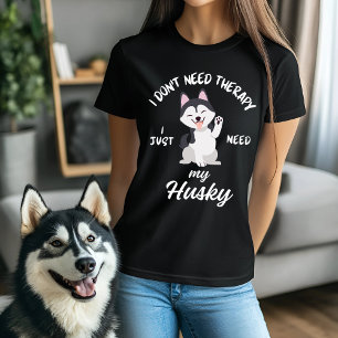 T-shirt Citation de thérapie Amoureux des chiens drôle Hus