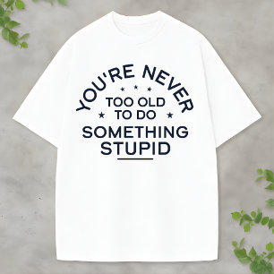 T-shirt Citation de vie drôle Quelque chose de stupide ne