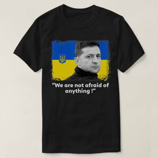 T-shirt Citation De Zelensky Nous N'Avons Pas Peur De Tout (Design devant)