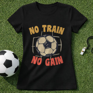 T-shirt Citation d'entraînement de football Pas d'entraîne