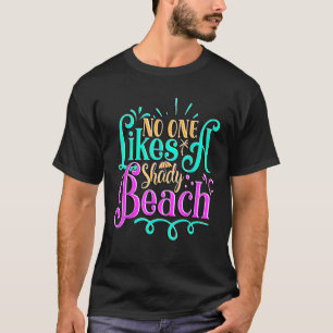 T-shirt Citation d'été amusante I Shady Beach Sunshine été