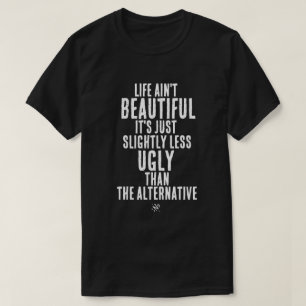 T-shirt Citation d'humour noir drôle sur la vie
