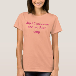T-shirt Citation Drôle 15 Minutes de Fame Humoristique