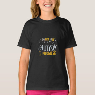 T-shirt Citation Drôle Autisme Je N'Ai Pas D'Autisme Je Pr