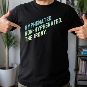 T-shirt Citation drôle avec trait d'union sans trait d'uni