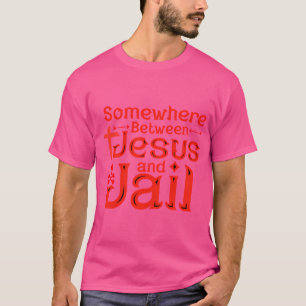 T-shirt Citation Drôle Bon Mal Quelque Part Entre Jésus Et